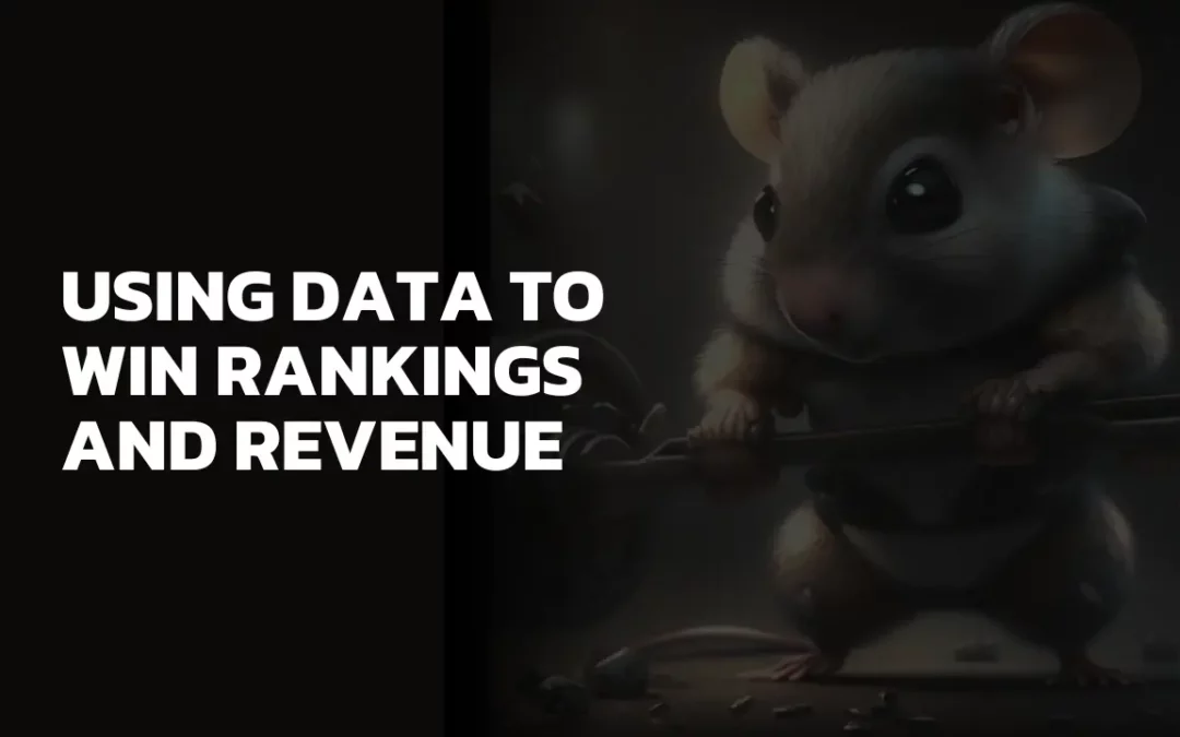 Using Data to Win Rankings and Revenue