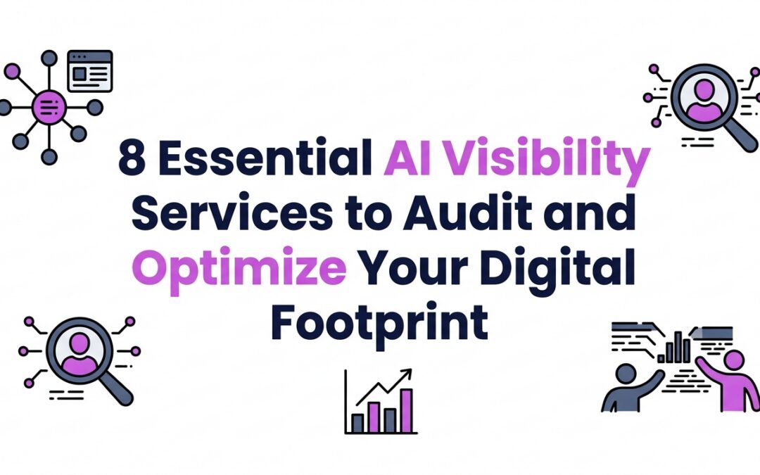 8 Essential AI Visibility Services to Audit and Optimize Your Digital Footprint